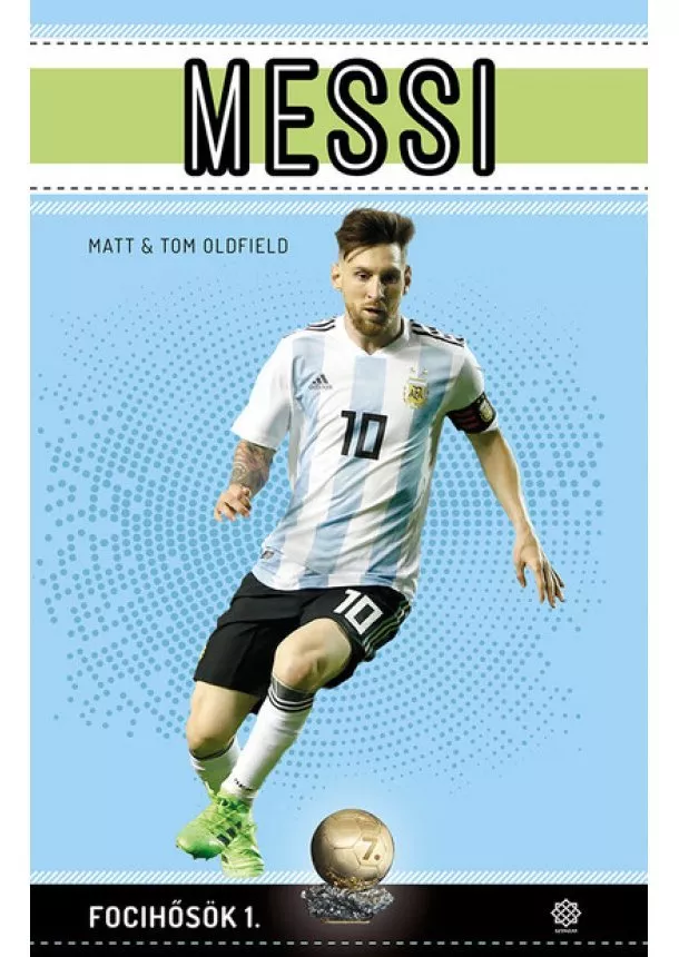 Matt Oldfield - Messi - Focihősök 1. (bővített kiadás)