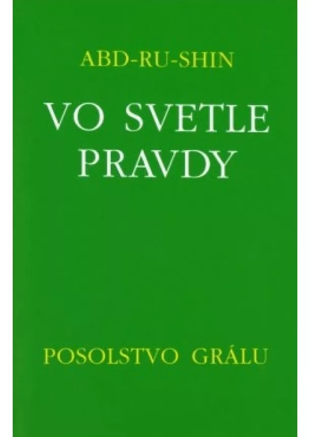 Abd-ru-shin - Vo svetle pravdy - Posolstvo Grálu (III.zväzok) - 2.vydanie