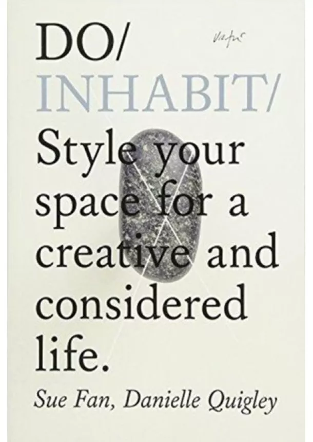 Sue Fan, Danielle Quigley - Do Inhabit : Style Your Space For A Creative And Considered Life