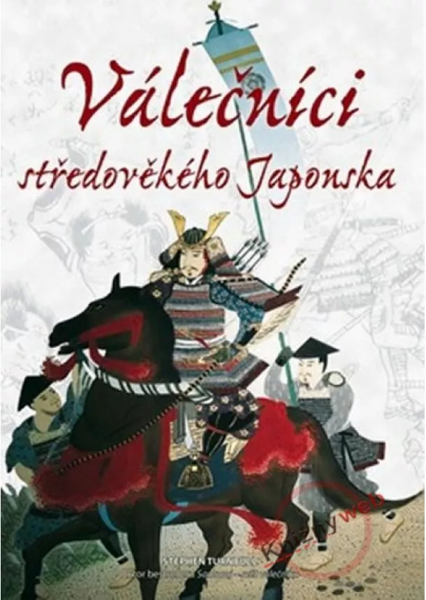 Stephen Turnbull  - Válečníci středověkého Japonska