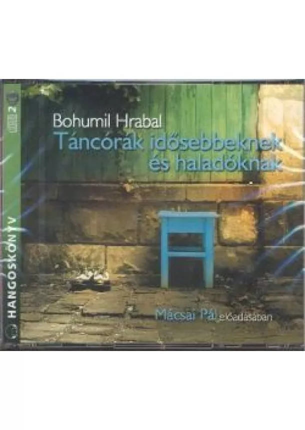 Bohumil Hrabal - Táncórák idősebbeknek és haladóknak /Hangoskönyv