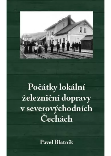 Počátky lokální železniční dopravy v severovýchodních Čechách