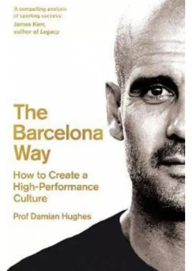 The Barcelona Way : How to Create a High