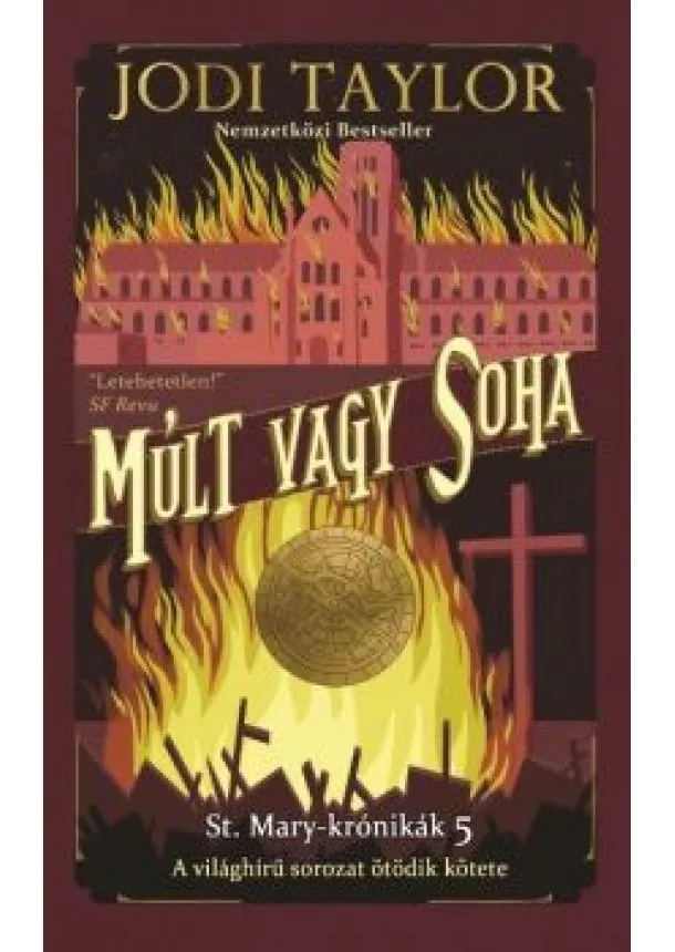 Jodi Taylor - Múlt vagy soha - St. Mary-krónikák 5.