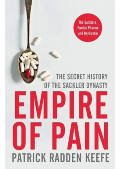 Empire of Pain : The Secret History of the Sackler Dynasty