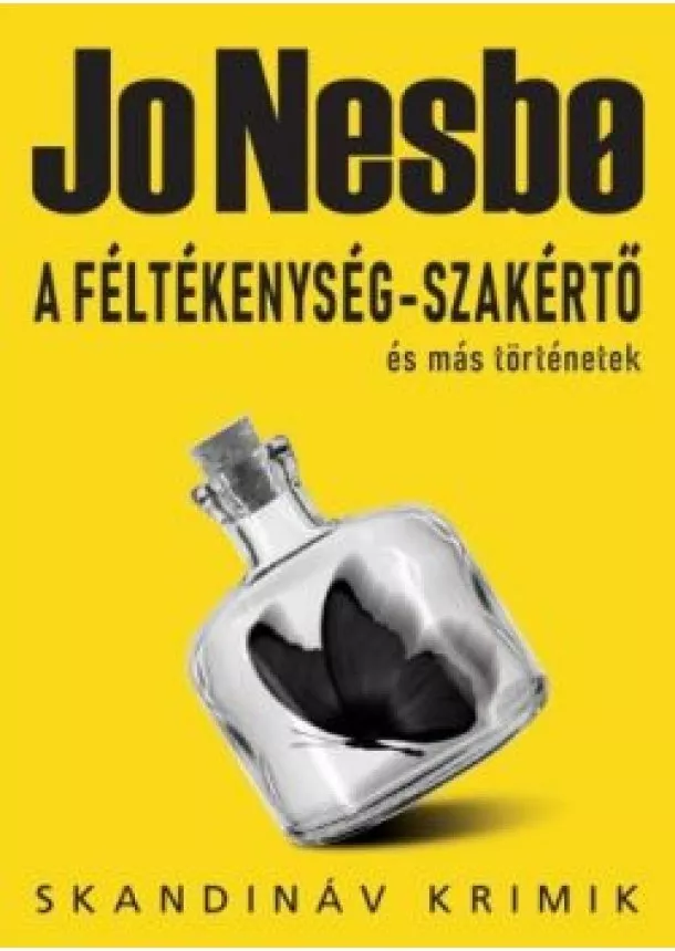 Jo Nesbo - A féltékenység-szakértő és más történetek - Skandináv krimik