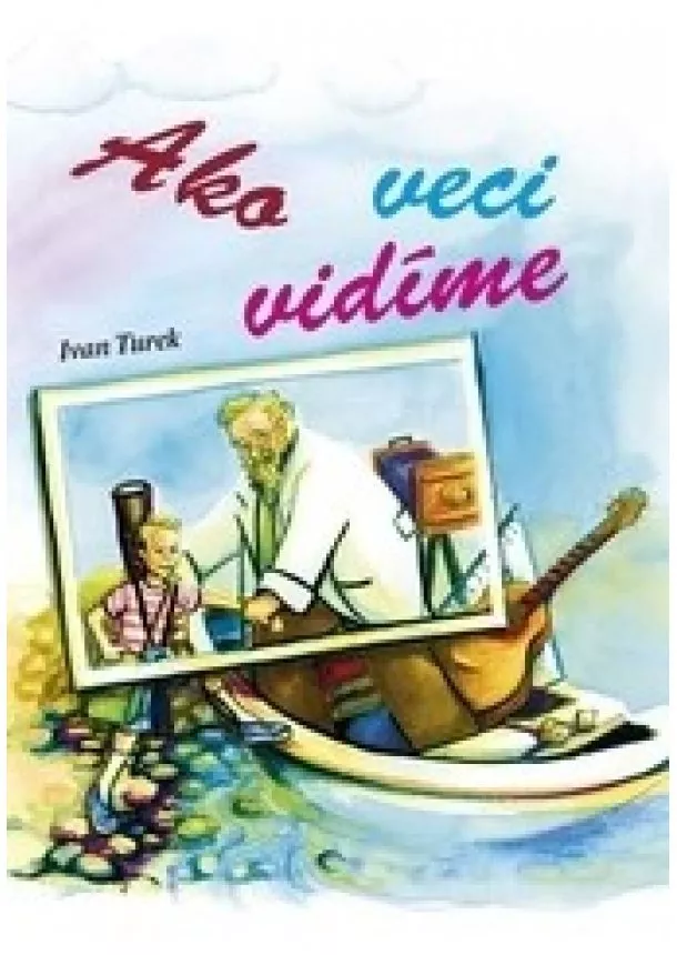 Ivan Turek, Zuzana Jesenská-Kubicová - Ako veci vidíme