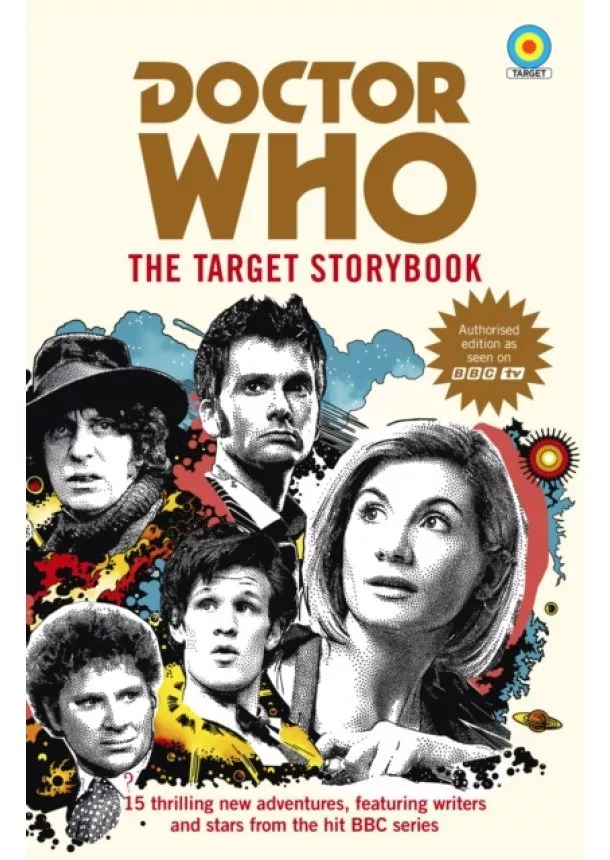 Terrance Dicks, Matthew Sweet, Simon Guerrier, Colin Baker, Matthew Waterhouse, Jenny T Colgan, Jacqueline Rayner, Una McCormack, Steve Cole, Vinay Patel - Doctor Who: The Target Storybook