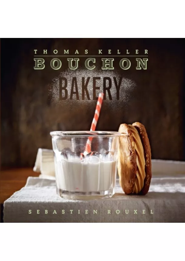 T. Keller, Thomas Keller, Sebastien Rouxel - Bouchon Bakery