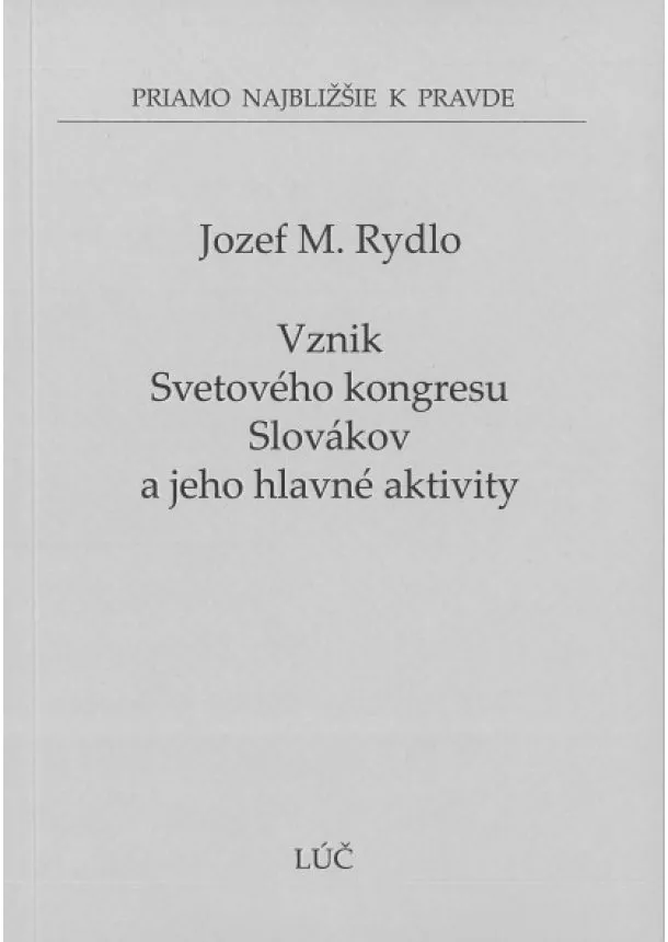 Jozef M.Rydlo - Vznik Svetového kongresu Slovákov a jeho hlavné aktivity