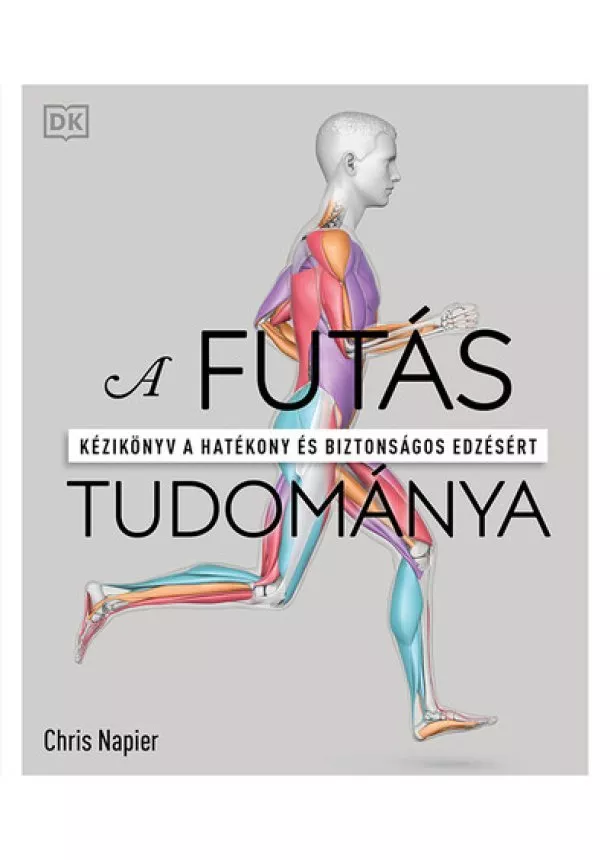 Chris Napier - A futás tudománya - Kézikönyv a hatékony és biztonságos edzésért (2. kiadás)