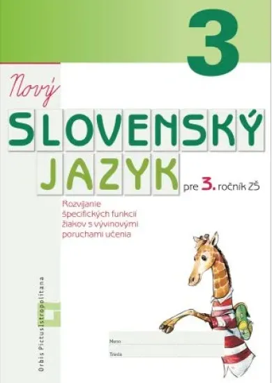 Nový Slovenský jazyk pre 3. ročník ZŠ (pracovný zošit) - Rozvíjanie špecifických funkcií žiakov s vývinovými poruchami