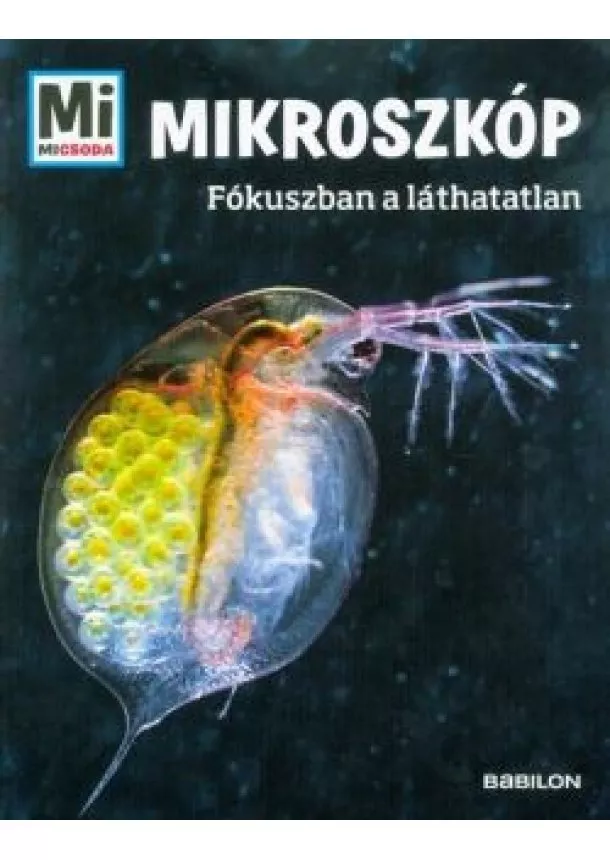 Vastag Csaba - Mikroszkóp -Fókuszba a láthatatlan /Mi Micsoda