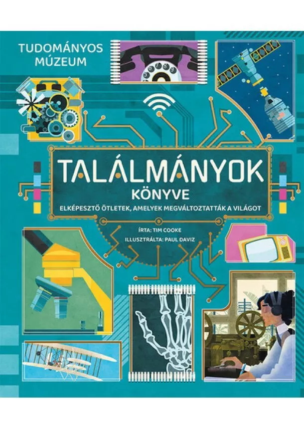 Tim Cooke - Találmányok könyve - Elképesztő ötletek, amelyek megváltoztatták a világot