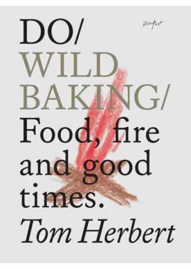 Do Wild Baking : Food, Fire and Good Times