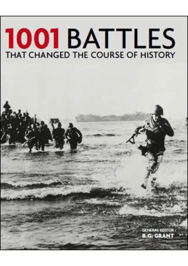 R. G. Grant - 1001 Battles That Changed the Course of History