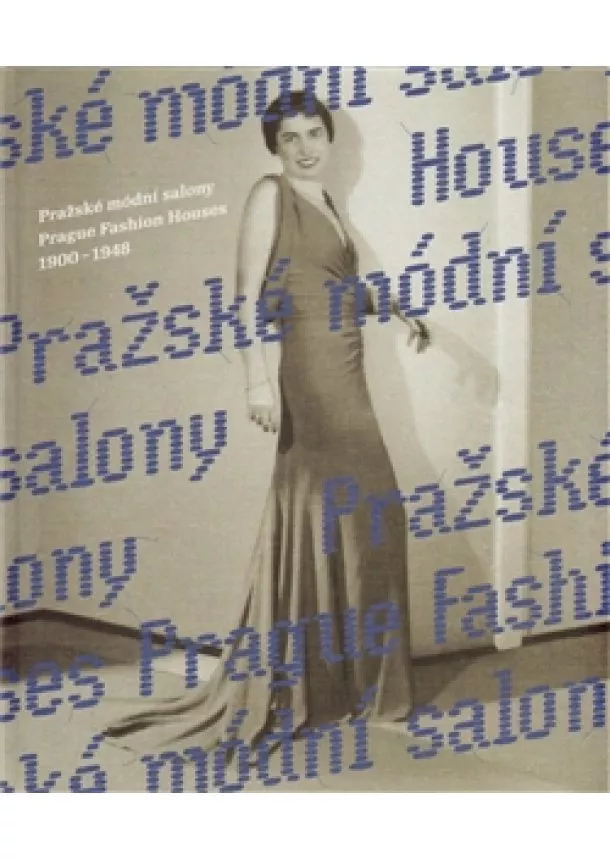 Eva Uchalová - Pražské módní salony / Prague Fashion Houses - 1900–1948