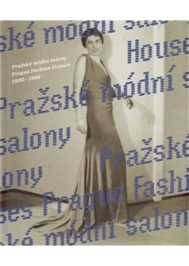 Pražské módní salony / Prague Fashion Houses - 1900–1948