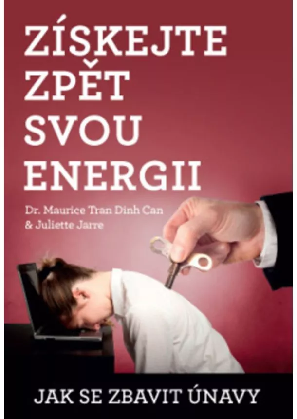 Juliette Jarre, Maurice Tran - Získejte zpět svou energii - Únava není nevyhnutelná