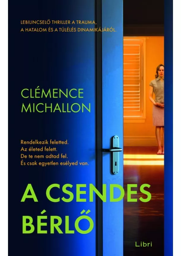 Clémence Michallon - A csendes bérlő - Lebilincselő thriller a trauma, a hatalom és a túlélés dinamikájáról