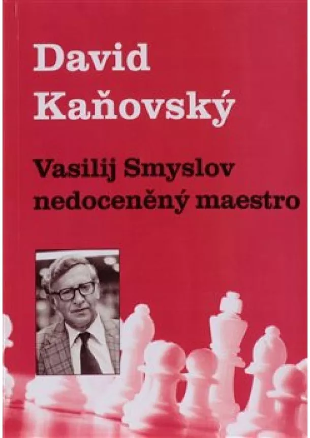 David Kaňovský - Vasilij Smyslov - Nedoceněný maestro