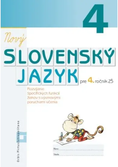 Nový Slovenský jazyk pre 4. ročník ZŠ (pracovná učebnica) - Rozvíjanie špecifických funkcií žiakov s vývinovými poruchami