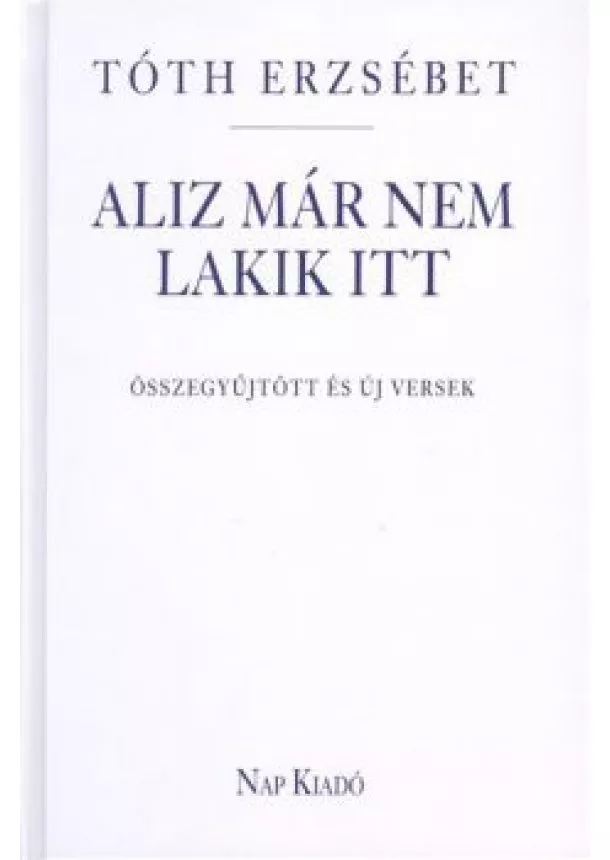 TÓTH ERZSÉBET - ALIZ MÁR NEM LAKIK ITT