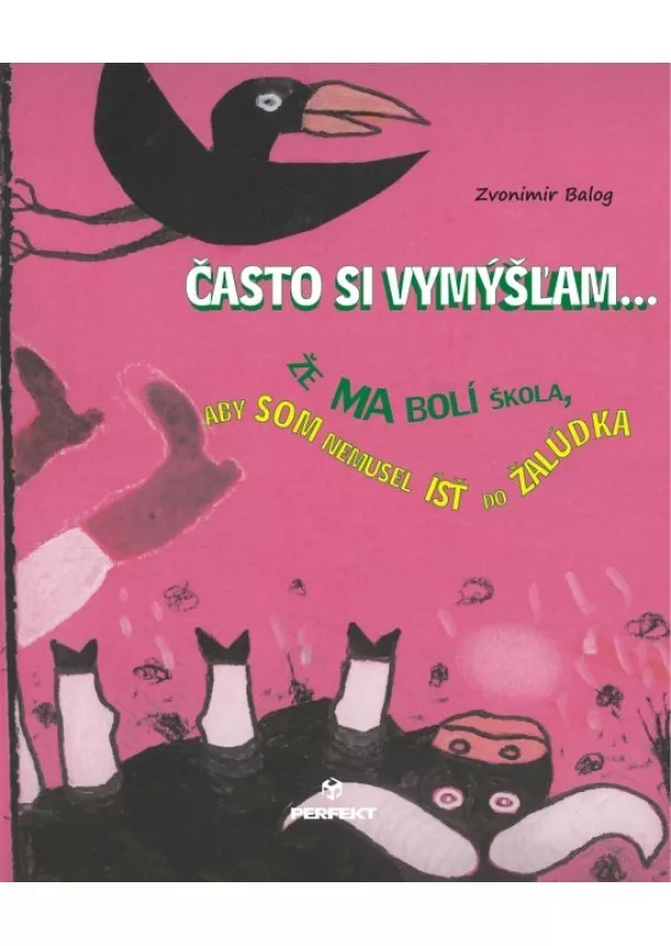 Zvonimir Balog  - Často si vymýšľam, že ma bolí škola, aby som nemusel ísť do žalúdka