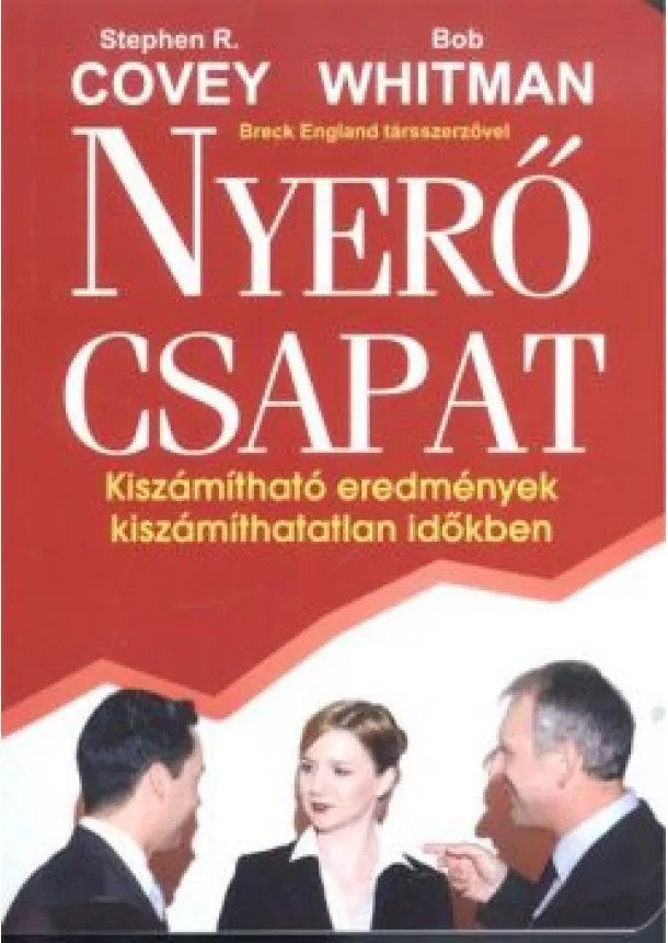 STEPHEN R. COVEY - BOB WHITMAN - NYERŐ CSAPAT