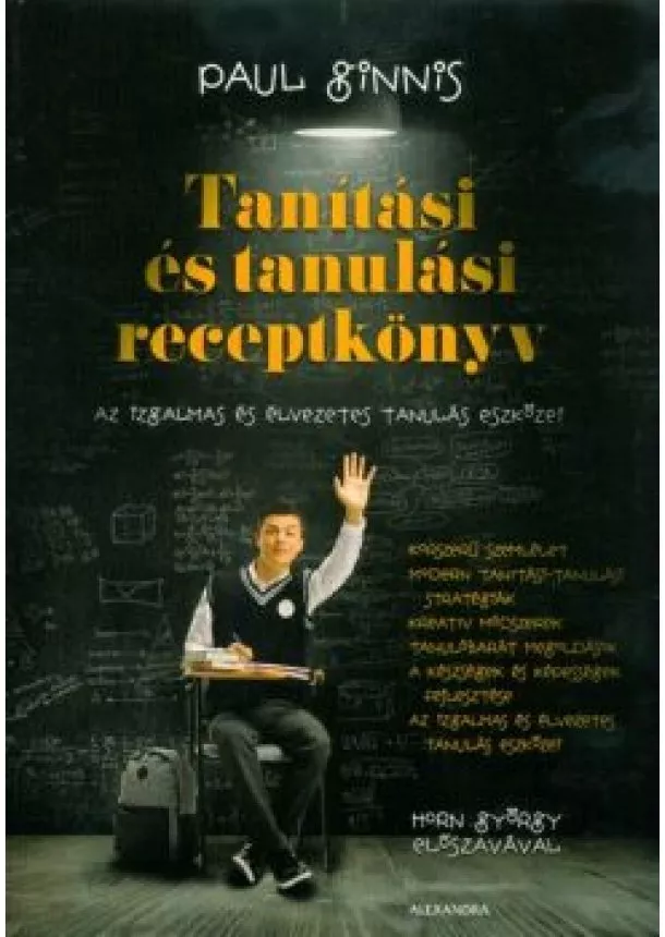 Paul Ginnis - Tanítási és tanulási receptkönyv - Az izgalmas és élvezetes tanulás eszközei