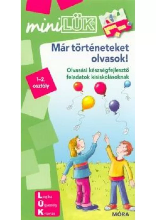 LÜK - Már történeteket olvasok - Olvasási készségfejlesztő feladatok kisiskolásoknak /MiniLÜK