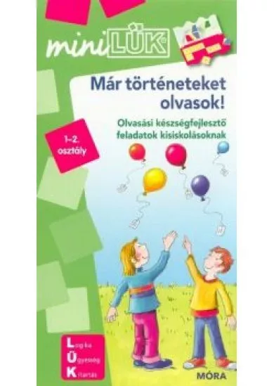 Már történeteket olvasok - Olvasási készségfejlesztő feladatok kisiskolásoknak /MiniLÜK