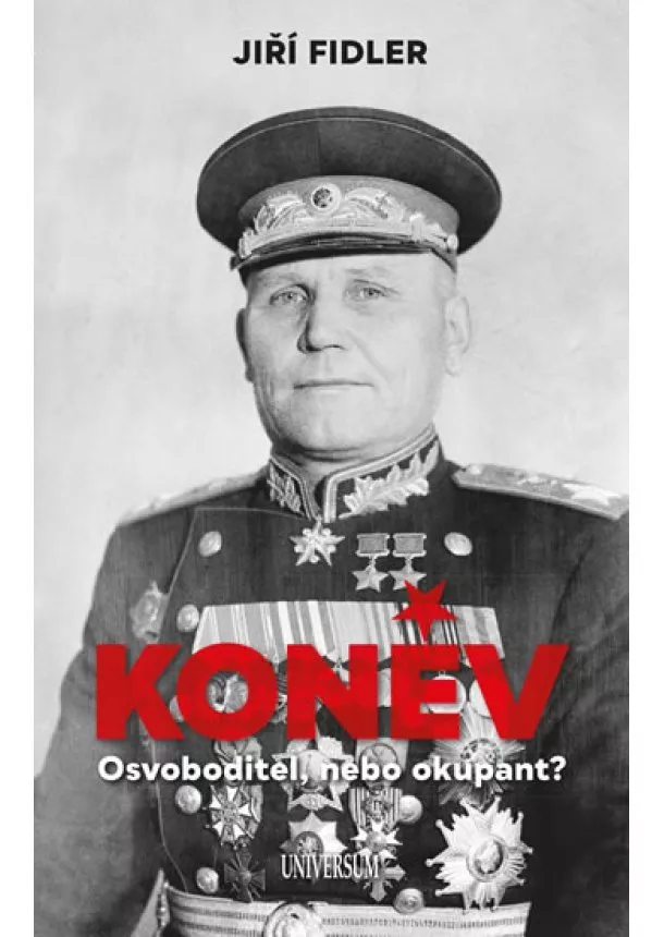 Jiří Fidler - Koněv: Osvoboditel, nebo okupant?