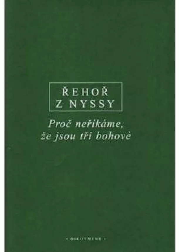 Řehoř z Nyssy - Proč neříkáme, že jsou tři bohové