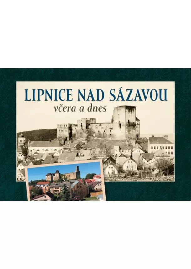 Lipnice nad Sázavou včera a dnes