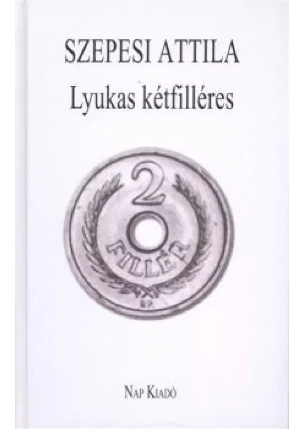 Szepesi Attila - LYUKAS KÉTFILLÉRES