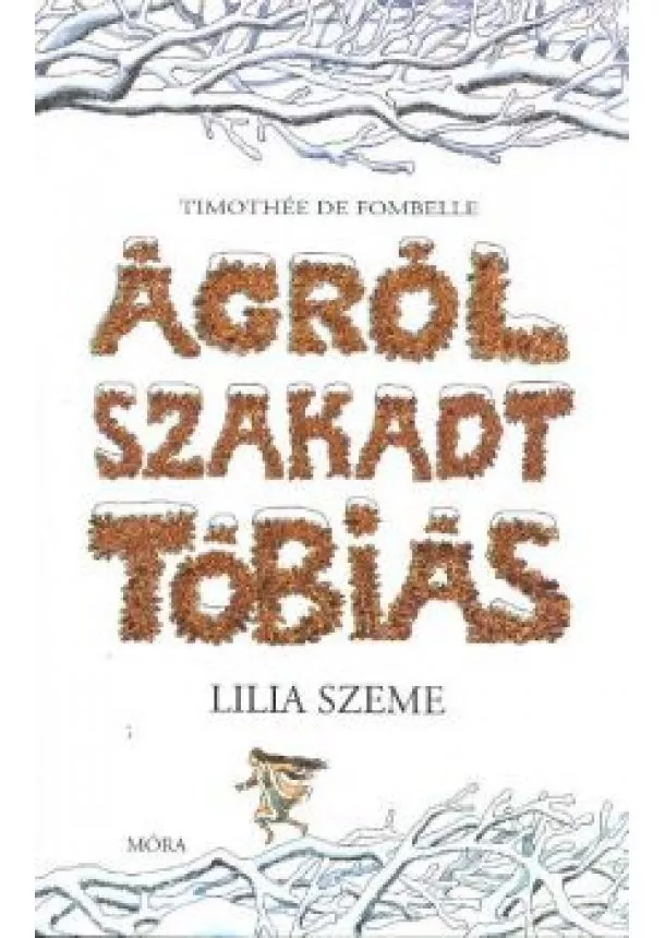 Timothée De Fombelle - Ágról szakadt Tóbiás 2. /Lilia szeme