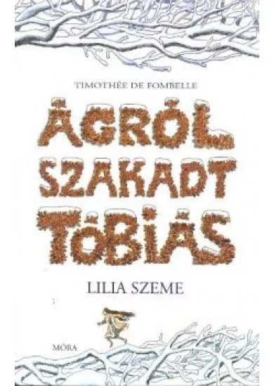 Ágról szakadt Tóbiás 2. /Lilia szeme