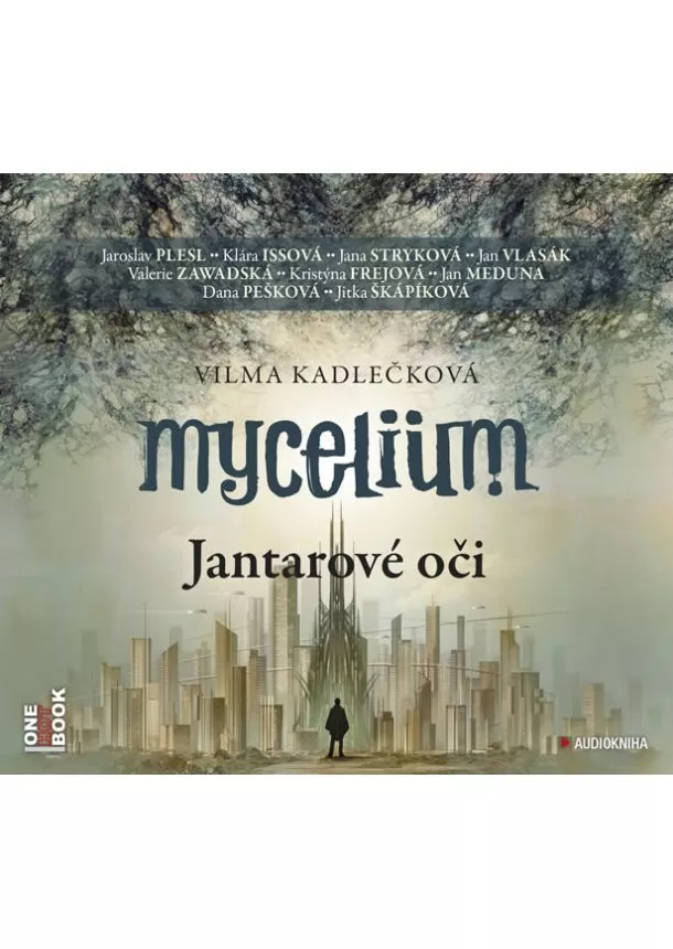 Vilma Kadlečková - Mycelium I - Jantarové oči - 2CDmp3 (čte J. Plesl, J. Stryková, K. Issová, J. Vlasák, V. Zawadská, J. Meduna, D. Pešková a další)