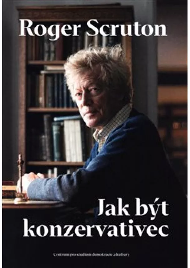 Roger Scruton - Jak být konzervativec