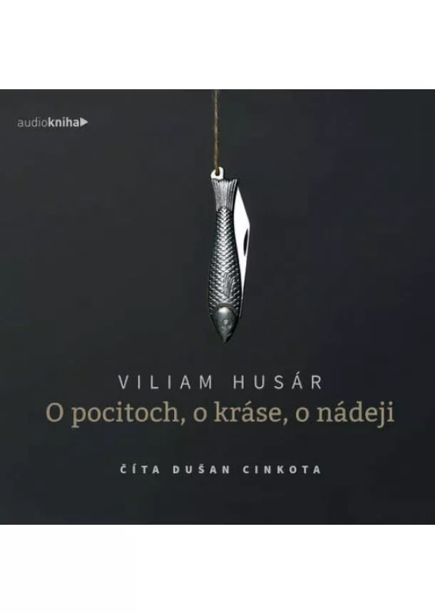 Viliam Husár - O pocitoch, o kráse, o nádeji - audiokniha