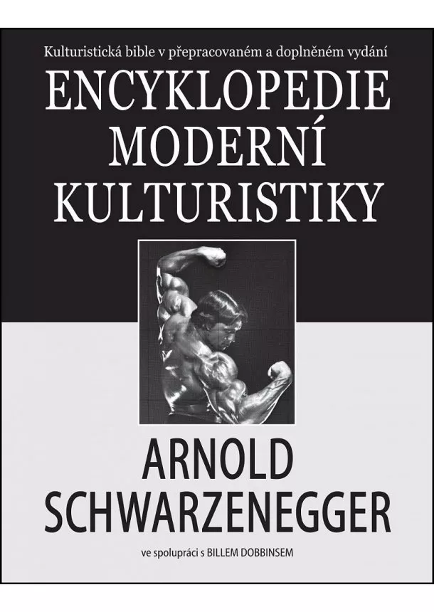 Arnold Schwarzenegger, Jiří Emmer - Encyklopedie moderní kulturistiky - Kulturistická bible v přepracovaném a doplněném vydání