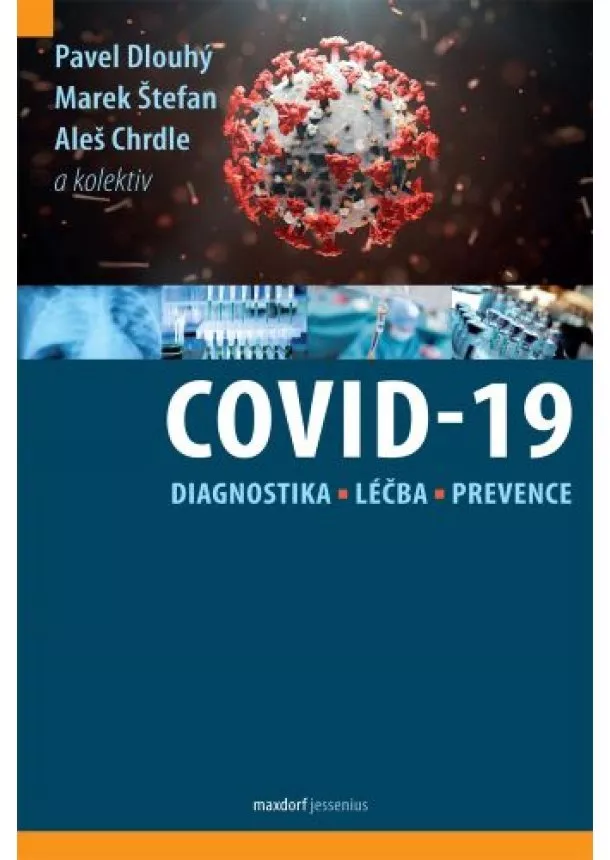 Pavel Dlouhý, Marek Štefan, Aleš Chrdle - Covid-19: Diagnostika, léčba, prevence