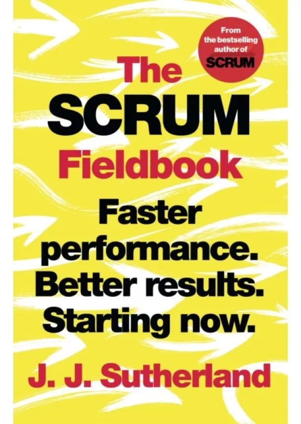 J.J. Sutherland - The Scrum Fieldbook