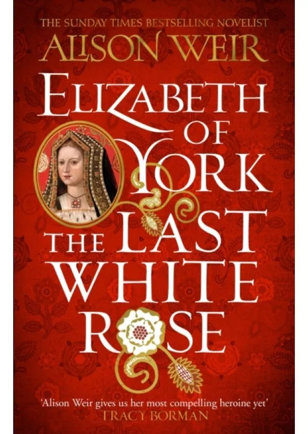 Alison Weir - Elizabeth of York: The Last White Rose