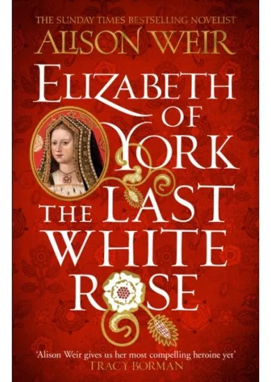 Elizabeth of York: The Last White Rose