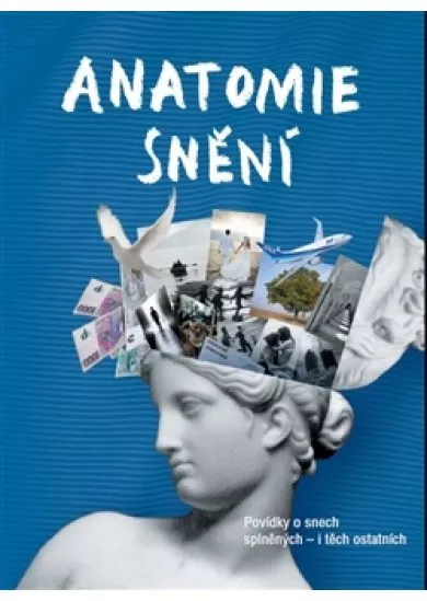 Anatomie snění - Povídky o snech splněných - i těch ostatních