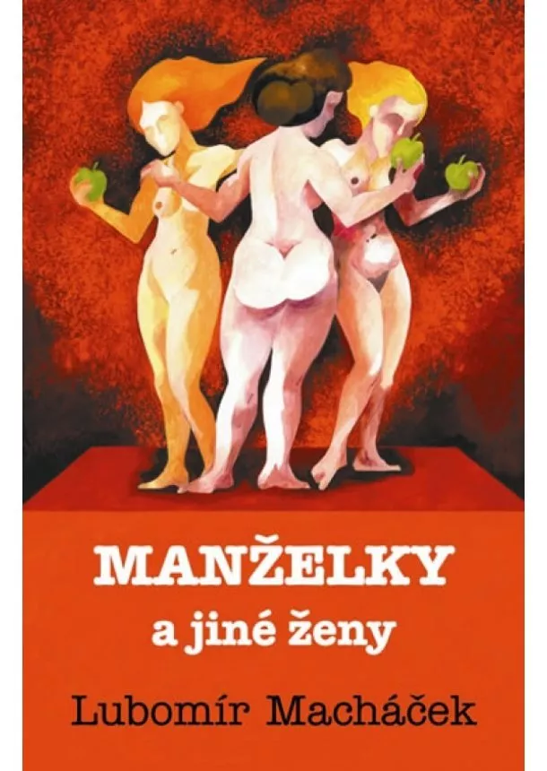 Lubomír Macháček - Manželky a jiné ženy