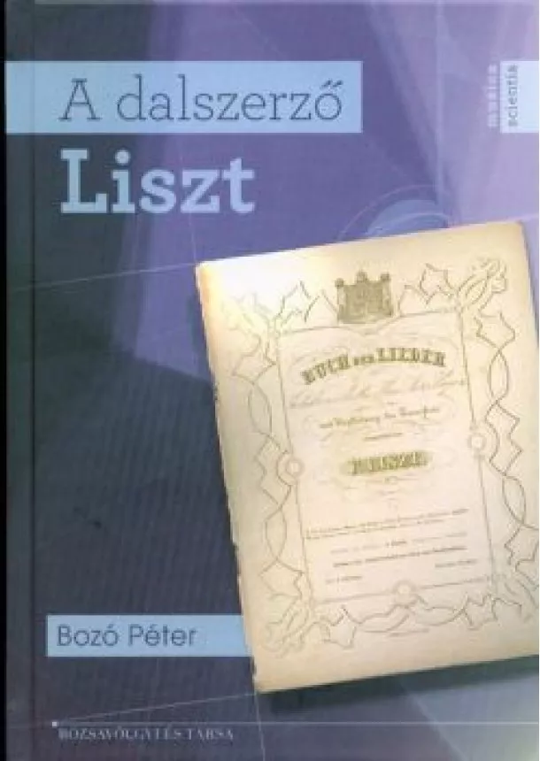 Bozó Péter - A DALSZERZŐ LISZT