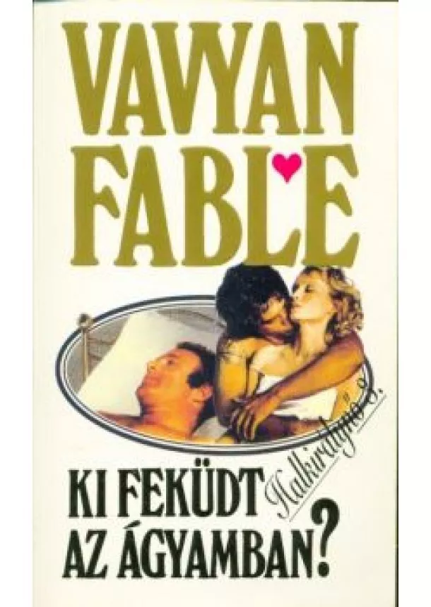 VAVYAN FABLE - KI FEKÜDT AZ ÁGYAMBAN?